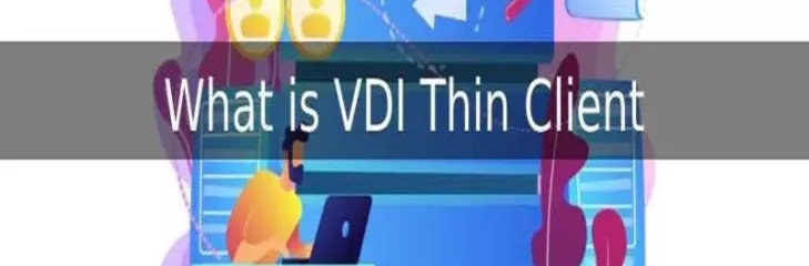 Benefits of VDI Thin Clients